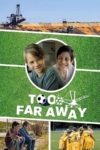 دانلود فیلم Too Far Away 2019 دوبله فارسی